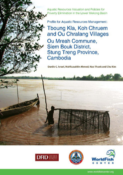 Profile for Aquatic Resources Management: Tboung Kla, Koh Chruem and Ou Chralang villages, Ou Mreah commune, Siem Bouk district, Stung Treng province, Cambodia